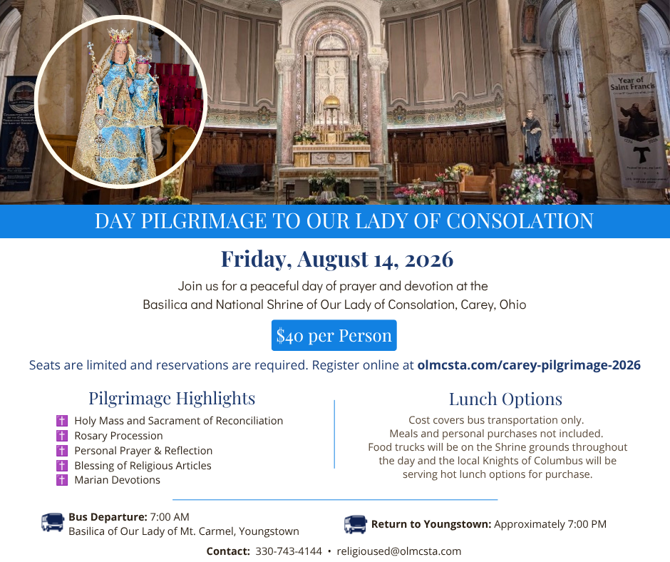 Friday Aug 14 join us for a peaceful day of prayer and devotion. Traveling by bus to Carey, OH and Our Lady of Consolation