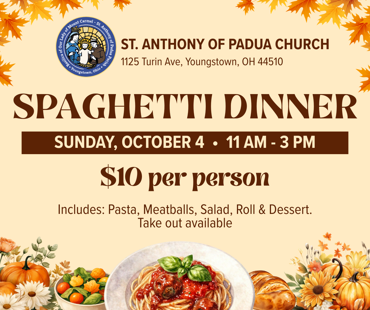 Spaghetti Dinner, Sunday Oct. 4 from 11am-3pm at St. Anthony of Padua Church - $10/person, includes pasta, meatballs, salad, roll, and dessert. take-out available. 1125 Turin Avenue, Youngstown, OH 44510