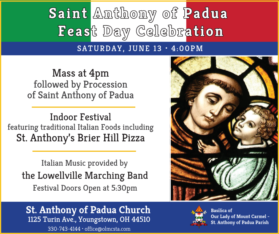 June 13 at 4pm - Feast Day Mass and Procession, Indoor Festival to follow including the Lowellville Marching Band. Festival doors open at 5:30pm
